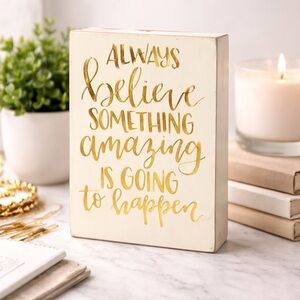 Francesca’s “Always Believe Something Amazing Is Going to Happen” Decor Sign